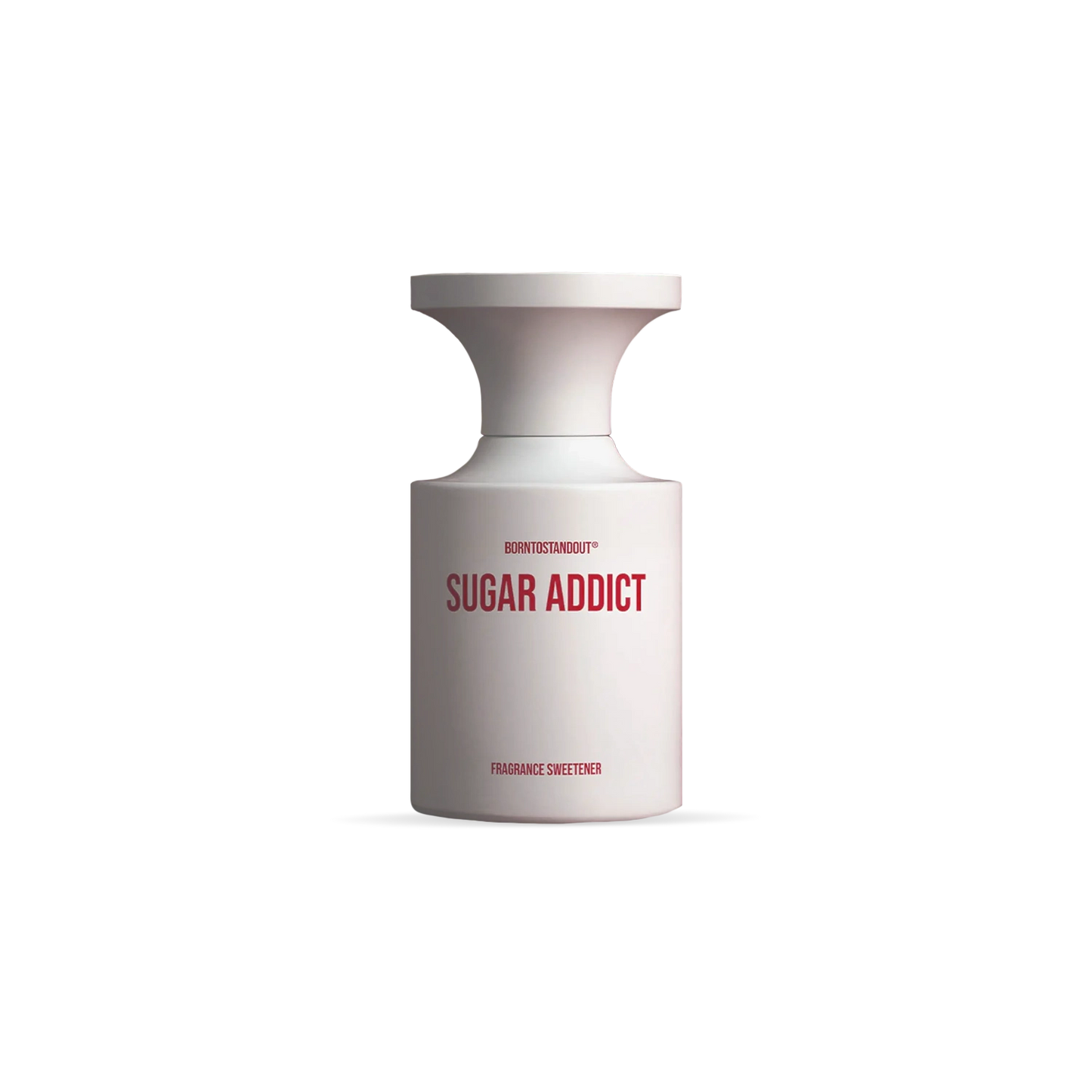 BORNTOSTANDOUT Sugar Addict