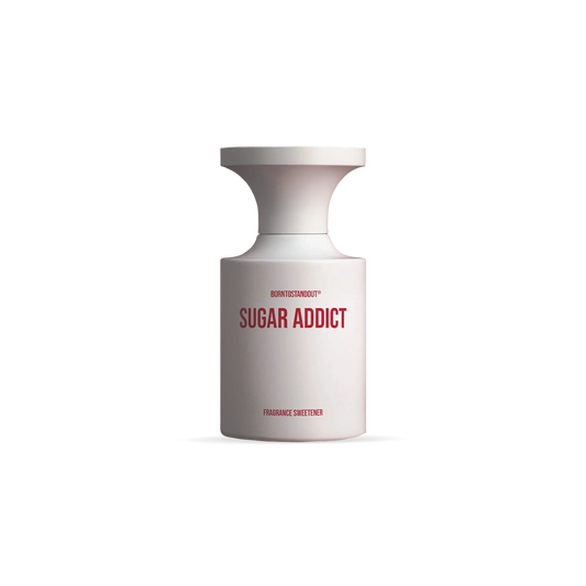 BORNTOSTANDOUT Sugar Addict